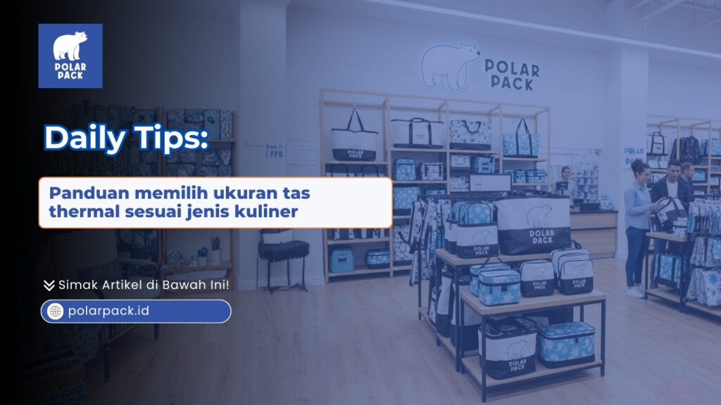 anduan Memilih Ukuran Tas Thermal Sesuai Jenis Kuliner