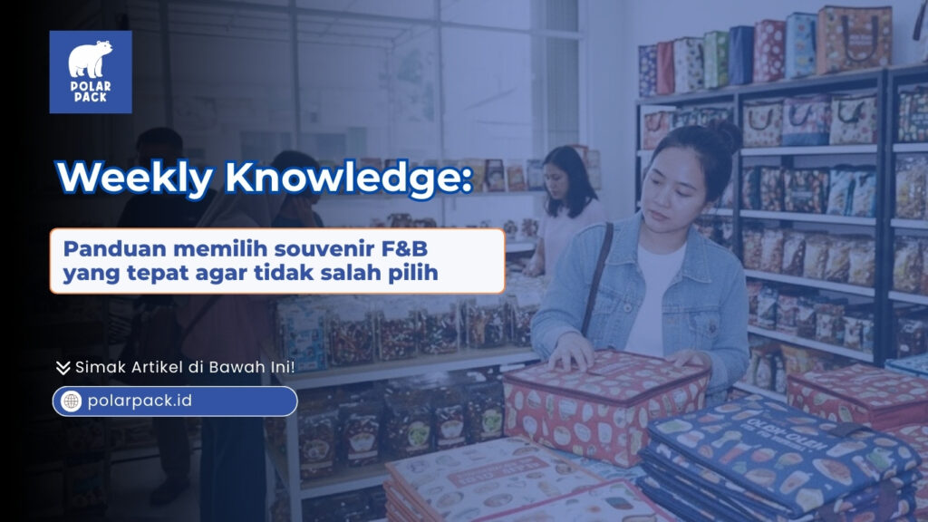 Panduan memilih souvenir F&B yang tepat agar tidak salah pilih POLARPACK.ID