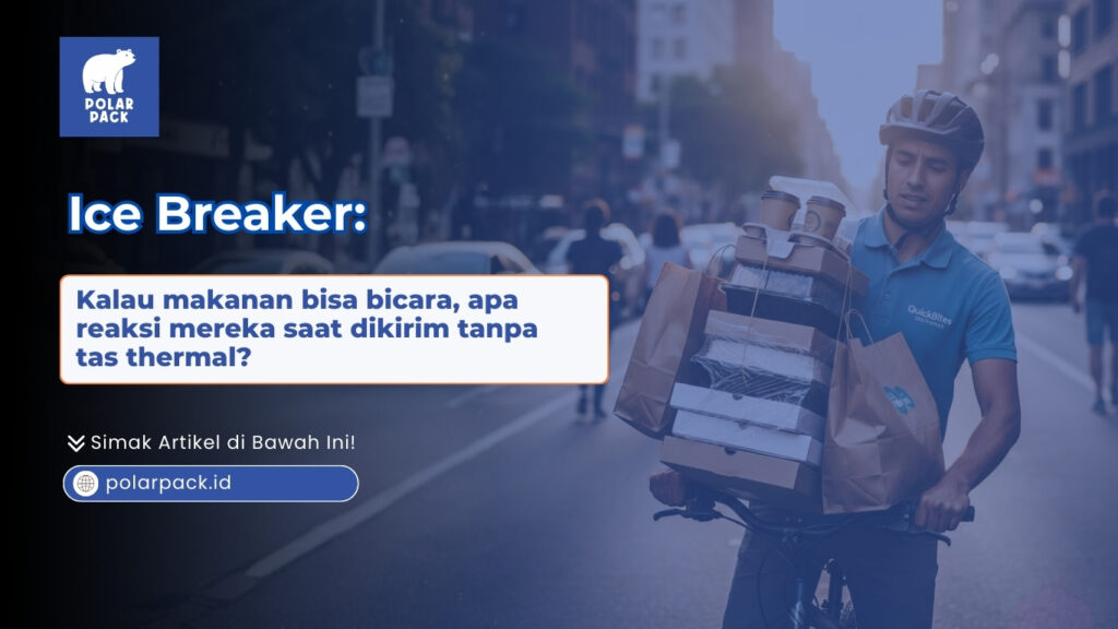 Ice Breaker Kalau makanan bisa bicara tas thermal POLARPACK.ID