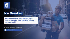 Ice Breaker Kalau makanan bisa bicara tas thermal POLARPACK.ID