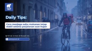 Cara menjaga suhu makanan tetap stabil saat hujan POLARPACK.ID (Daily Tips)
