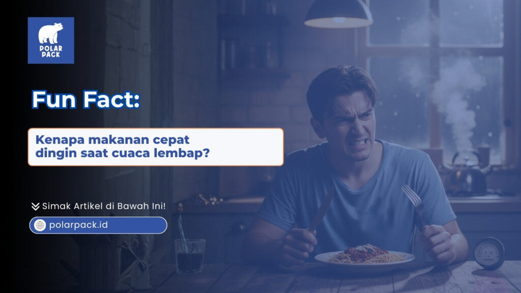 Kenapa makanan cepat dingin saat cuaca lembap