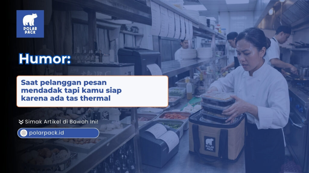 Tenang saat pelanggan pesan mendadak tapi kamu siap karena ada tas thermal dari POLARPACK.ID. Jaga suhu makanan tetap nikmat dan raih rating bintang 5 sekarang!