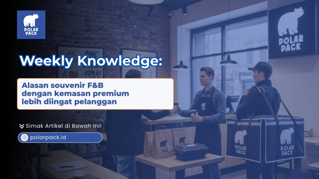 Kenapa harus premium? Temukan alasan souvenir F&B dengan kemasan premium lebih diingat pelanggan. Tingkatkan citra bisnis Anda bersama POLAR PACK!