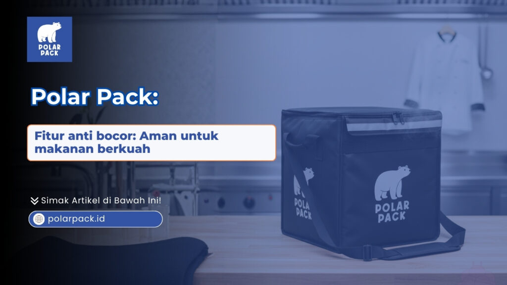 Kirim sup takut tumpah? Gunakan fitur anti bocor: aman untuk makanan berkuah. Jaga kualitas pesanan Anda tetap rapi hanya bersama POLAR PACK sekarang!