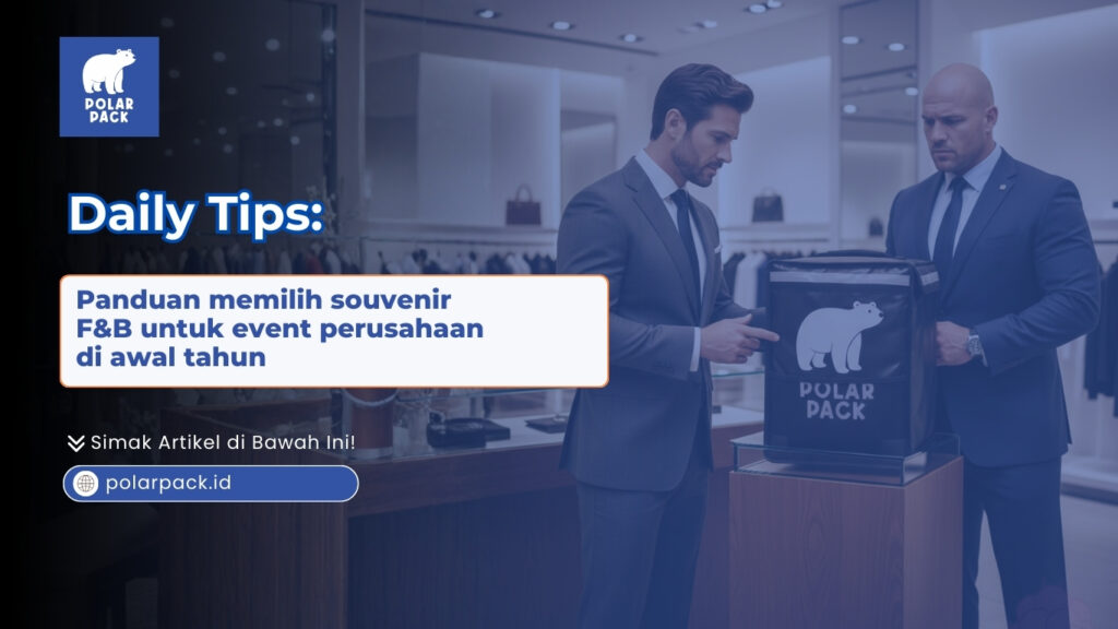 Mau buat event kantor? Cek panduan memilih souvenir F&B untuk event perusahaan di awal tahun. Cari kado fungsional & elegan hanya di POLAR PACK sekarang!