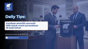 Mau buat event kantor? Cek panduan memilih souvenir F&B untuk event perusahaan di awal tahun. Cari kado fungsional & elegan hanya di POLAR PACK sekarang!
