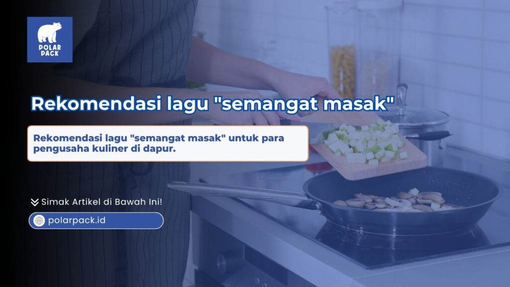 Rekomendasi lagu semangat masak untuk para pengusaha kuliner di dapur yang sedang mengolah dan memotong bahan makanan di atas wajan