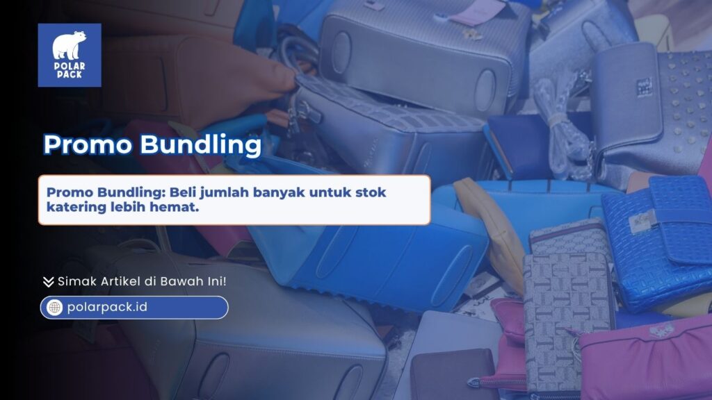 Promo bundling dari Polar Pack untuk pembelian tas katering dalam jumlah banyak agar lebih hemat biaya operasional