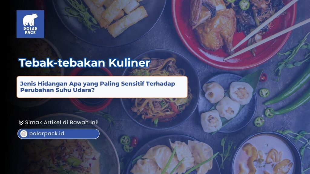 Jenis hidangan apa yang paling sensitif terhadap perubahan suhu udara dengan menampilkan foto dari atas berbagai makanan Asia seperti dimsum, mi goreng, lumpia, dan ayam panggang