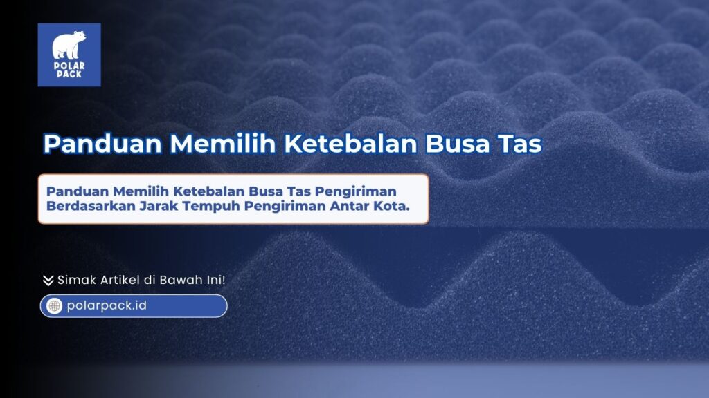 Panduan memilih ketebalan busa tas pengiriman Polar Pack dengan menampilkan foto jarak dekat busa insulasi bergelombang warna biru tua yang tebal dan padat