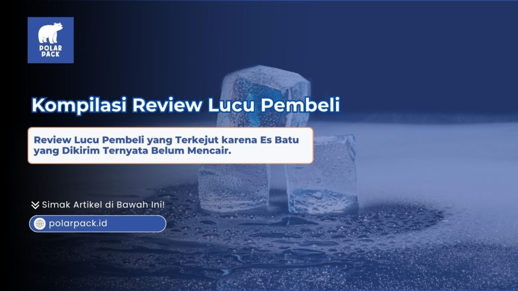 Kompilasi review lucu pembeli yang terkejut karena es batu yang dikirim ternyata belum mencair yang menampilkan tiga balok es batu transparan berembun di atas permukaan basah berlatar biru