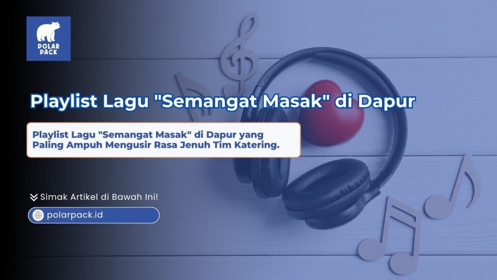 Playlist lagu semangat masak di dapur yang paling ampuh mengusir rasa jenuh tim katering yang menampilkan headphone hitam, simbol bentuk hati merah, dan potongan not musik di atas latar kayu biru