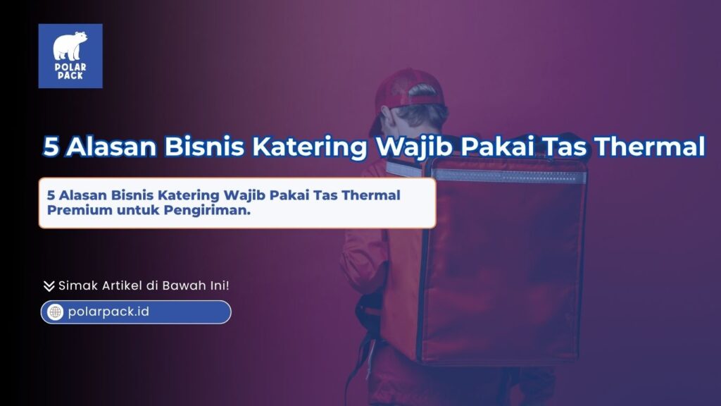 Kurir katering membawa tas thermal premium Polar Pack untuk pengiriman makanan tetap segar dan hangat